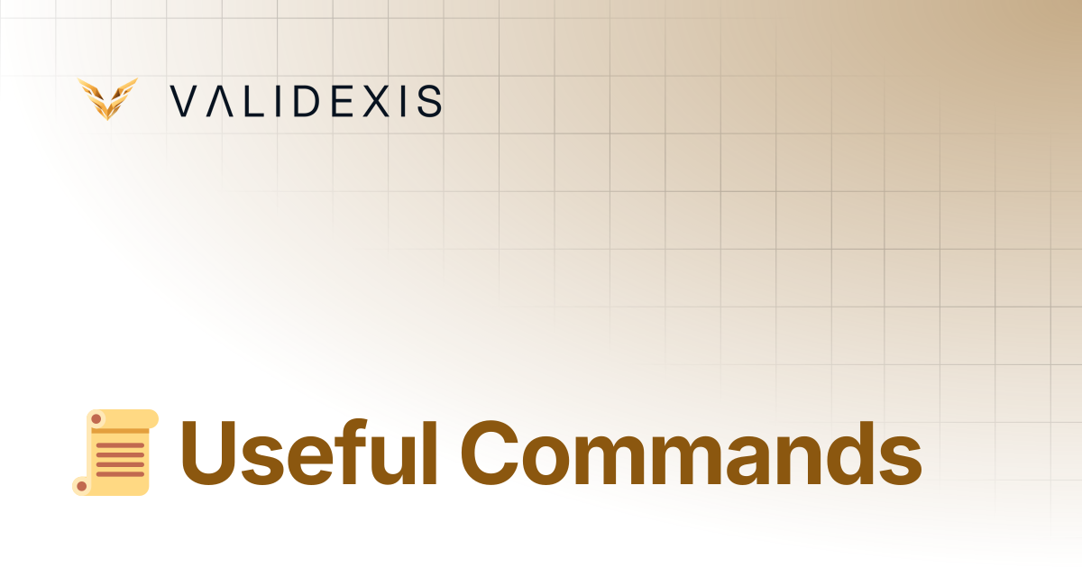 📜 Useful Commands | VALIDEXIS Services